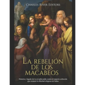 La rebelión de los macabeos: Historia y legado de la revuelta judía contra el imperio seléucida que restauró la libertad religiosa en Judea