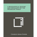 A Biographical History And Genealogy Of The Woodling Family