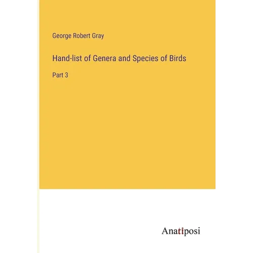 Hand-list of Genera and Species of Birds: Part 3