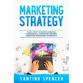 Marketing Strategy: 7 Easy Steps to Master Marketing Fundamentals, Advertising Strategy, Marketing Management & Research