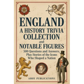 England: A History Trivia Collection and Notable Figures - 500 Questions and Answers, Plus Stories of the Icons Who Shaped a Nation