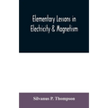 Elementary lessons in electricity & magnetism