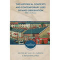 The Historical Contexts and Contemporary Uses of Mass Observation: 1930s to the Present