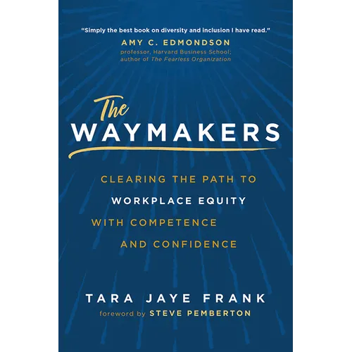 The Waymakers: Clearing the Path to Workplace Equity with Competence and Confidence