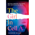 The Girl in Cell a: A Tense and Gripping Suspense Novel Guaranteed to Surprise and Thrill, for Fans of Show Trial
