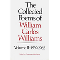 The Collected Poems of Williams Carlos Williams: 1939-1962