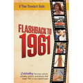 Flashback to 1961 - A Time Traveler's Guide: Perfect birthday or wedding anniversary gift for anyone born or married in 1961. For friends, parents or