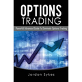 Options Trading: Powerful Advanced Guide To Dominate Options Trading