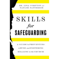 Skills for Safeguarding: A Guide to Preventing Abuse and Fostering Healing in the Church