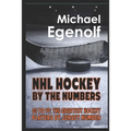 NHL Hockey by the Numbers: 00 to 99: THE GREATEST HOCKEY PLAYERS BY JERSEY NUMBER