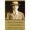 Arthur Conan Doyle - The Speckled Band: "Women are naturally secretive, and they like to do their own secreting."