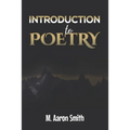 Introduction To Poetry: Poetry Appreciation, Forms, Epic, Medieval, Metaphysical, Romantic Romanticism, Modernist Modern and Visual Poetry Boo