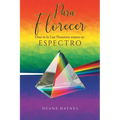 Para Florecer: Dios es la Luz Nosotros somos su Espectro