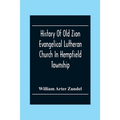 History Of Old Zion Evangelical Lutheran Church In Hempfield Township, Westmoreland County, Pennsylvania. Near Harrold'S