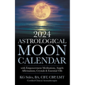 2024 Astrological Moon Calendar with Empowerment Meditations, Angels, Affirmations, Crystals & Essential Oils