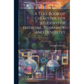 A Text-book of Chemistry, for Students of Medicine, Pharmacy, and Dentistry