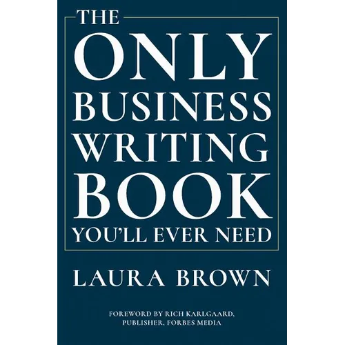 The Only Business Writing Book You'll Ever Need