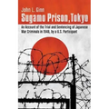 Sugamo Prison, Tokyo: An Account of the Trial and Sentencing of Japanese War Criminals in 1948, by a U.S. Participant