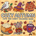 Cozy Autumn: Coloring Book for Adults and Teens Featuring Pumpkins, Leaves, Hygge Moments and Cozy Fall Scenes