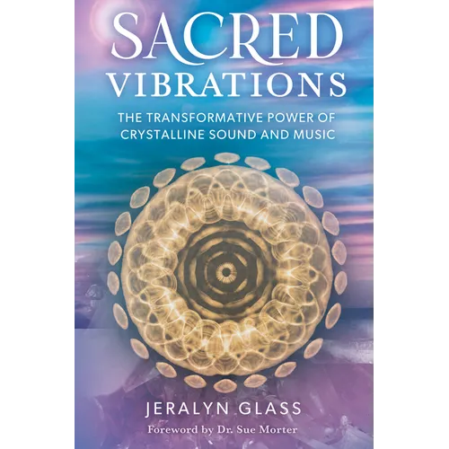 Sacred Vibrations: The Transformative Power of Crystalline Sound and Music