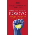 State-Building in Kosovo: Democracy, Corruption and the EU in the Balkans