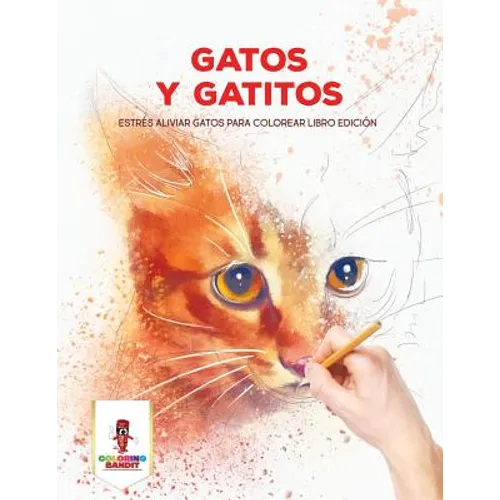 Gatos Y Gatitos: Estrés Aliviar Gatos Para Colorear Libro Edición