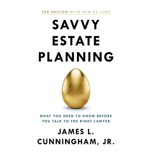 Savvy Estate Planning: What You Need to Know Before You Talk to the Right Lawyer