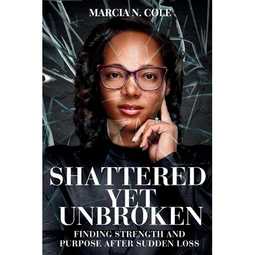 Shattered Yet Unbroken