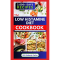 The Low Histamine Diet Cookbook: Delectable Recipes and Meal Plan to Balance Histamine Level and Manage Its Intolerance