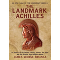 The Landmark Achilles: In Search of His Palace, His Family, Homer, the War, and the Bronze Age Mediterranean