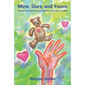 Mine, Ours, and Yours: A Father's Journey through the Life and Death of a Child