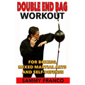 Double End Bag Workout: For Boxing, Mixed Martial Arts and Self-Defense