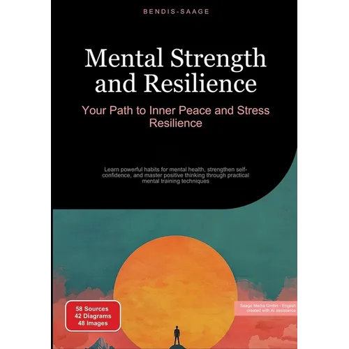 Mental Strength and Resilience: Your Path to Inner Peace and Stress Resilience: Learn powerful habits for mental health, strengthen self-confidence, a
