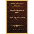 Dorothy Harcourt's Secret: Sequel To A Deed Without A Name