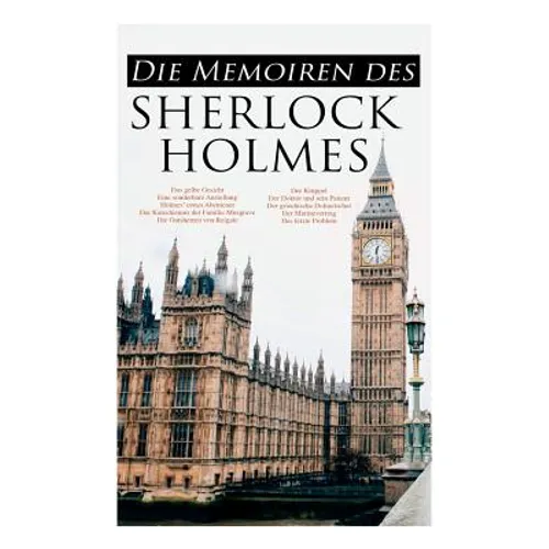 Die Memoiren des Sherlock Holmes: Silberstrahl, Das gelbe Gesicht, Eine sonderbare Anstellung, Holmes' erstes Abenteuer, Der Katechismus der Familie M