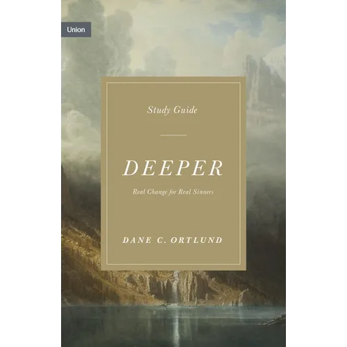Deeper Study Guide: Real Change for Real Sinners