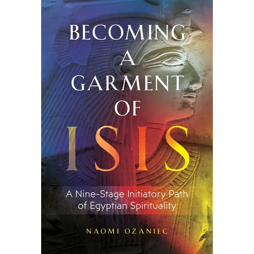 Becoming a Garment of Isis: A Nine-Stage Initiatory Path of Egyptian Spirituality