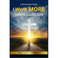 I Want MORE: Intimacy With God