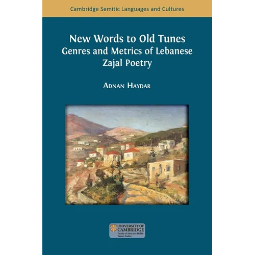 New Words to Old Tunes: Genres and Metrics of Lebanese Zajal Poetry