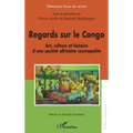 Regards sur le Congo: Art, culture et histoire d'une société africaine cosmopolite