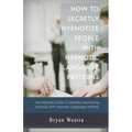 How to Secretly Hypnotize People with Hypnotic Language Patterns