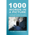 1000 Words in a Picture: A collection of short stories