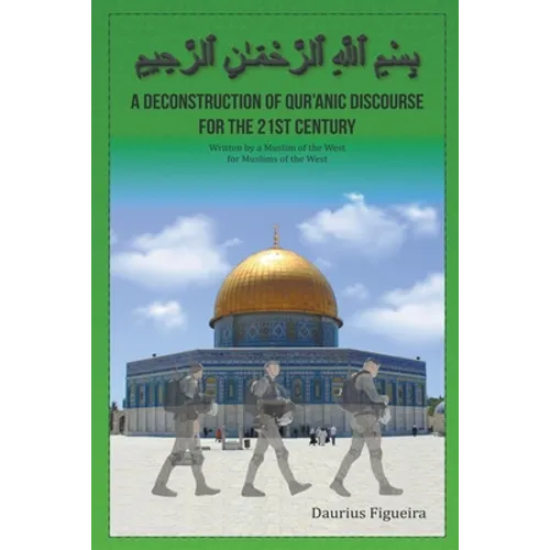 A Deconstruction of Qu'ranic Discourse for the 21st Century