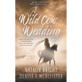 Wild Cow Wedding: A Christian Contemporary Western Romance Series