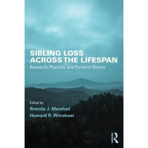 Sibling Loss Across the Lifespan: Research, Practice, and Personal Stories