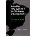 Rethinking Party Systems in the Third Wave of Democratization: The Case of Brazil
