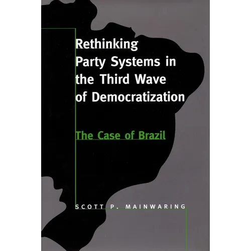 Rethinking Party Systems in the Third Wave of Democratization: The Case of Brazil