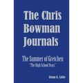 The Chris Bowman Journals: Summer of Gretchen - The High School Years