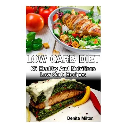 Low Carb Diet: 35 Healthy And Nutritious Low Carb Recipes: (slow cooker recipes for easy meals, slow cooker chicken recipes, slow coo