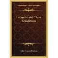 Lafayette And Three Revolutions